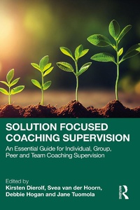 Enlarge image Cover: Solution Focused Coaching Supervision - Routledge