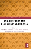 Cover: Asian Histories and Heritages in Video Games - Routledge