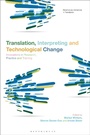 Cover: Translation, Interpreting and Technological Change - Bloomsbury Academic