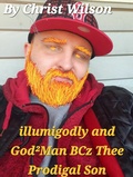 Bild: illumigodly and God&sup2;Man BCz Thee Prodigal Son - BOOKBABY