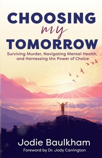 Abbildung von: Choosing My Tomorrow - Jodie Baulkham