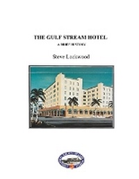 Enlarge image Cover: The Gulf Stream Hotel - Historical Society of Lake Worth
