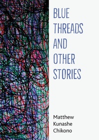 Abbildung von: Blue Threads and Other Stories - Mwanaka Media and Publishing