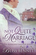 Cover: Not Quite a Marriage - Bliss Bennet Books