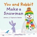 Cover: You and Rabbit Make a Snowman - Graffeg Limited