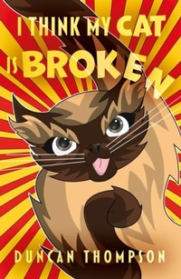 Abbildung von: I Think My Cat Is Broken - Troubador Publishing