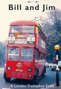 Cover: Bill and Jim - A London Trolleybus Crew - Adam Gordon
