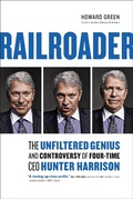 Cover: Railroader: The Unfiltered Genius and Controversy of Four-Time CEO Hunter Harrison - Howard Green