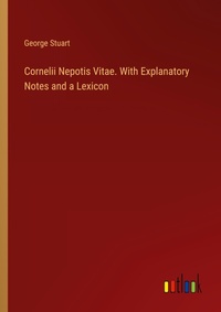 Enlarge image Cover: Cornelii Nepotis Vitae. With Explanatory Notes and a Lexicon - Outlook Verlag