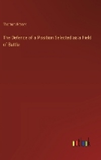 Enlarge image Cover: The Defence of a Position Selected as a Field of Battle - Outlook Verlag