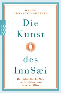 Abbildung von: Die Kunst des InnSæi - Rowohlt