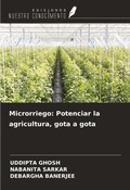 Cover: Microrriego: Potenciar la agricultura, gota a gota - Ediciones Nuestro Conocimiento