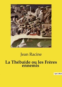 Abbildung von: La Th?ba?de ou les Fr?res ennemis - Culturea