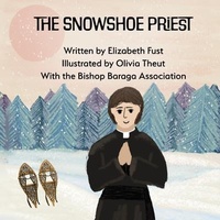 Abbildung von: The Snowshoe Priest - Bishop Baraga Association