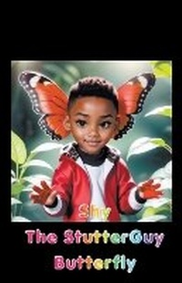 Enlarge image Cover: Shy The StutterGuy Butterfly - Rashon Rahming