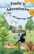 Cover: Emily's Adventures in the Whispering Woods - Karen Perkins