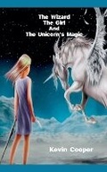 Cover: The Wizard, The Girl, And, The Unicorn's Magic - KC