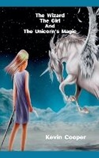 Enlarge image Cover: The Wizard, The Girl, And, The Unicorn's Magic - KC