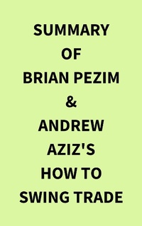 Bild: Summary of Brian Pezim & Andrew Aziz's How To Swing Trade - IRB Media