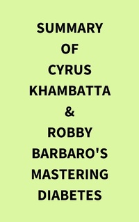 Abbildung von: Summary of Cyrus Khambatta & Robby Barbaro's Mastering Diabetes - IRB Media