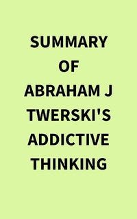 Bild: Summary of Abraham J Twerski's Addictive Thinking - IRB Media
