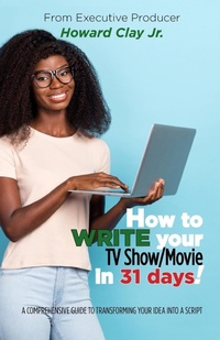 Abbildung von: How to write your TV Show/Movie in 31 days! - Howard Clay Films