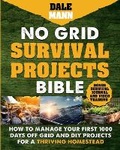 Cover: No Grid Survival Projects Bible - Dale Mann