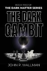 Enlarge image Cover: The Dark Gambit - John Wallman