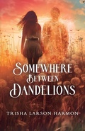 Cover: Somewhere Between Dandelions - Possibility Publishing