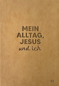 Abbildung von: Mein Alltag, Jesus und ich - SCM