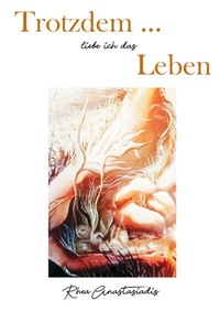 Abbildung von: Trotzdem ... liebe ich das Leben - tredition