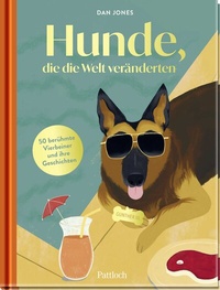 Abbildung von: Hunde, die die Welt veränderten - Pattloch Geschenkbuch