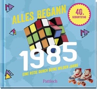 Abbildung von: Alles begann 1985 - Pattloch Geschenkbuch