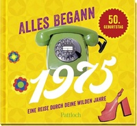 Abbildung von: Alles begann 1975 - Pattloch Geschenkbuch