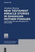 Cover: New Testament Miracle Stories in Ghanaian Mother-Tongues - De Gruyter