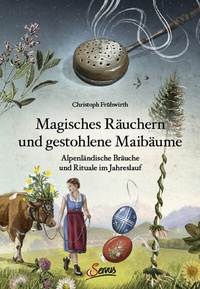 Abbildung von: Magisches Räuchern und gestohlene Maibäume - Servus