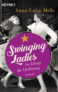 Abbildung von: Swinging Ladies - So klingt die Hoffnung - Heyne