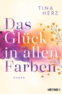 Abbildung von: Das Glück in allen Farben - Heyne