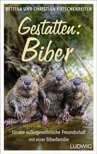 Abbildung von: Gestatten: Biber - Ludwig Buchverlag