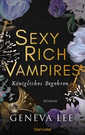 Cover: Sexy Rich Vampires - K&ouml;nigliches Begehren - Blanvalet