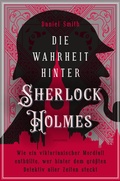 Cover: Die Wahrheit hinter Sherlock Holmes. Wie ein viktorianischer Mordfall enth&uuml;llte, wer hinter dem gr&ouml;&szlig;ten Detektiv aller Zeiten steckt - Anaconda Verlag