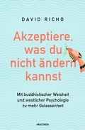 Cover: Akzeptiere, was du nicht &auml;ndern kannst. Mit buddhistischer Weisheit und westlicher Psychologie zu mehr Gelassenheit - Anaconda Verlag
