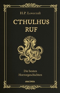 Abbildung von: Cthulhus Ruf. Die besten Horrorgeschichten (u.a. mit »Cthulhus Ruf«, »Ding auf der Schwelle«, »Pickmans Modell«) - Anaconda Verlag