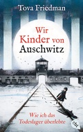 Cover: Wir Kinder von Auschwitz - Wie ich das Todeslager &uuml;berlebte - cbj