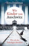 Cover: Wir Kinder von Auschwitz - Wie ich das Todeslager &uuml;berlebte - cbt