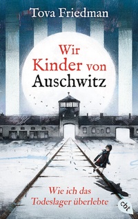Abbildung von: Wir Kinder von Auschwitz - Wie ich das Todeslager überlebte - cbt