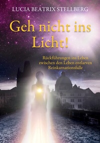 Abbildung von: Geh nicht ins Licht! - BoD - Books on Demand