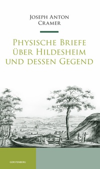 Abbildung von: Physische Briefe über Hildesheim und dessen Gegend - Gerstenberg