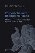 Cover: K&ouml;rperliche und pflanzliche Poetik - transcript