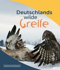 Cover: Deutschlands wilde Greife - Museum d. Westlausitz Kamenz